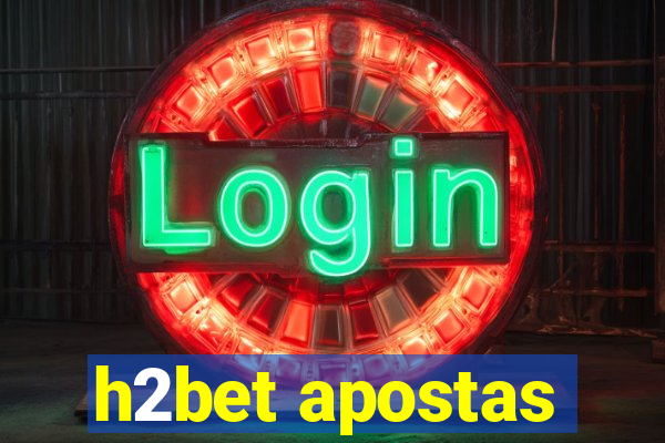 h2bet apostas